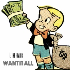 E The Healer - Want It All [Prod. Damma Beatz]