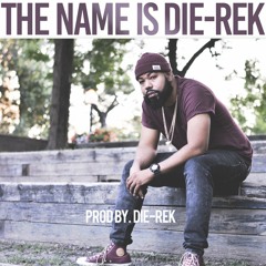 Die-Rek - The Name is Die-Rek