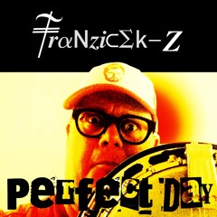 Perfect Day - Franzicek Z