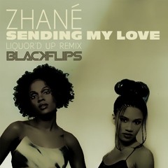 Zhane "Sending My Love" - Liquor'd Up BlackFlips Remix (Version 1)