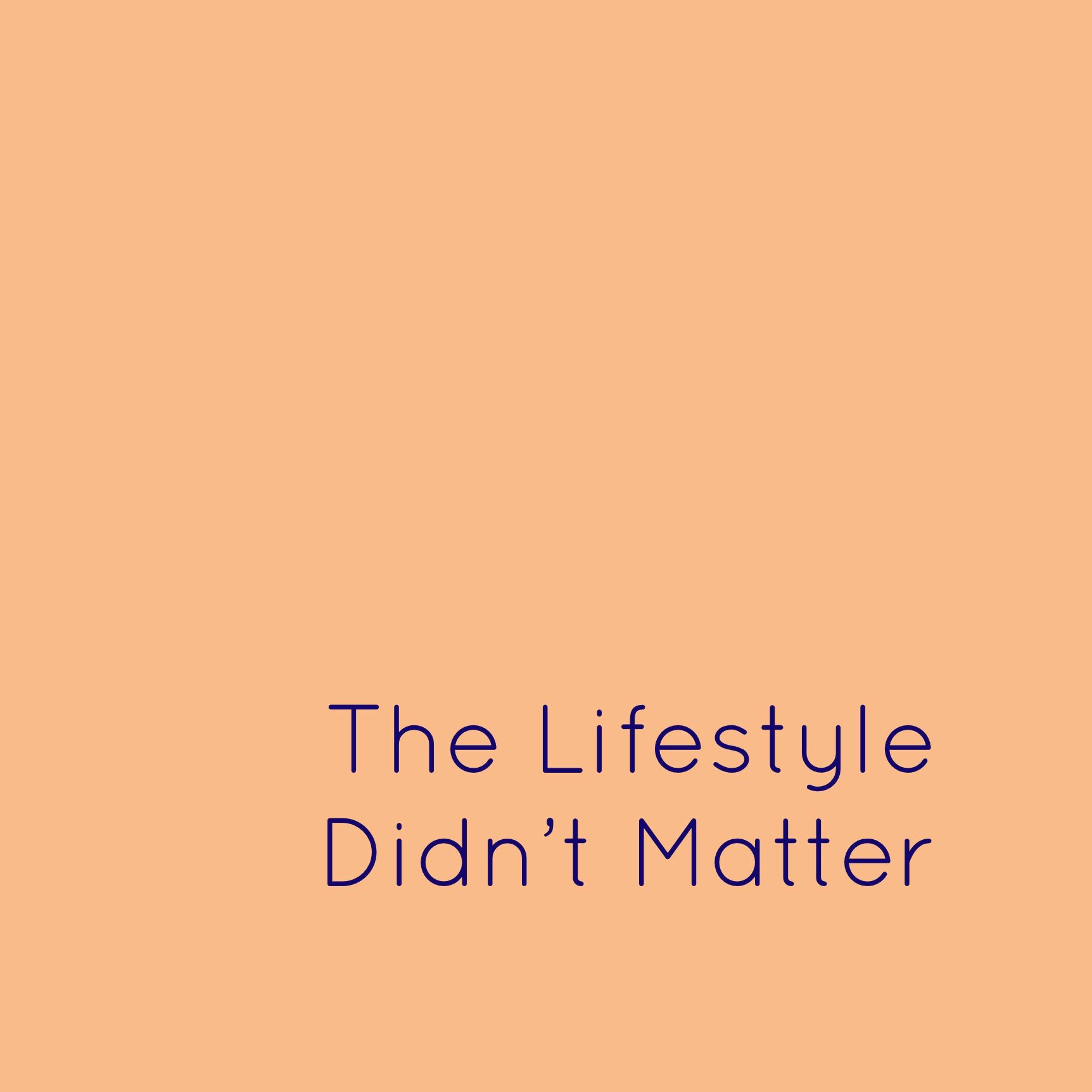 Ep 8: The Lifestyle Didn’t Matter episode artwork
