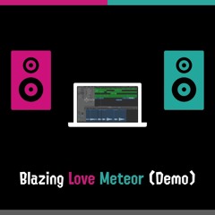 Blazing Love Meteor (Demo)