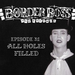 Episode 31: ALL HOLES FILLED 5