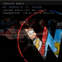 Joseph Gaex - Me Robaste El Sueño (Javi Del Valle remix)