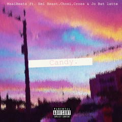Candy (ft Emi Beast X Chosi X Cross X Jo Bat Latte)