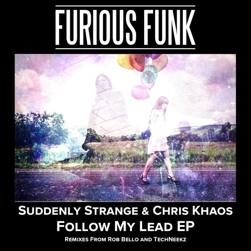 Suddenly Strange, Chris Khaos - Follow My Lead (TechNeekz Remix)