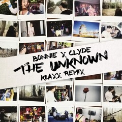 Bonnie X Clyde - The Unknown (KLAXX Remix)
