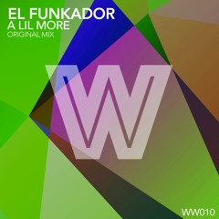 WW010 : El Funkador - A Lil More (Original Mix)