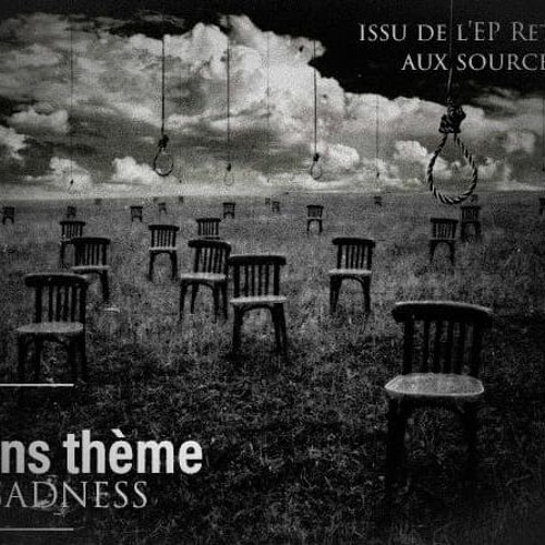 SADNESS - SANS THÈMES