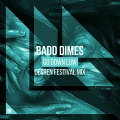 Badd Dimes - Go Down Low (Desren Festival Mix)