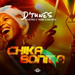 D’Tunes – Chika Bonita ft. Mystro & Terri