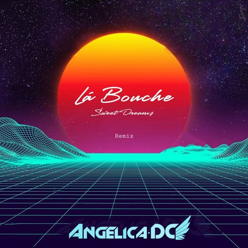 Stream La Bouche - Sweet Dreams (Angelica DC Bootleg)[FREE DOWNLOAD] by  Angelica DC | Listen online for free on SoundCloud