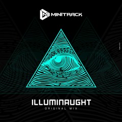 Minitrack - illuminaught (Original Mix)