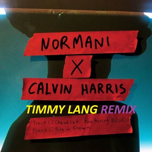 Normani X Calvin Harris - Slow Down (Timmy Lang Remix)