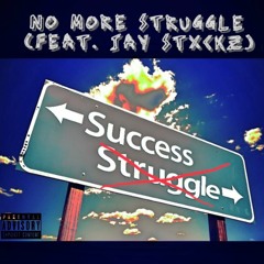 No More Struggle (feat. Jay Stxckz) - Prod. By RellyMade