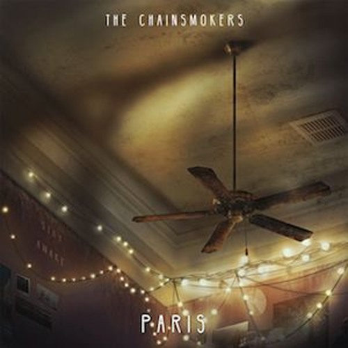 Paris (The Chainsmokers Bigger And Badder Mashup)