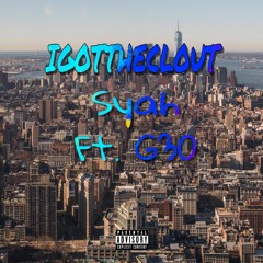 IGOTTHECLOUT - Ft. G30