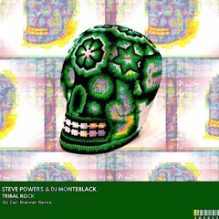 Steve Powers & DJ Monteblack - Tribal Rock (Carl Brenner Remix)