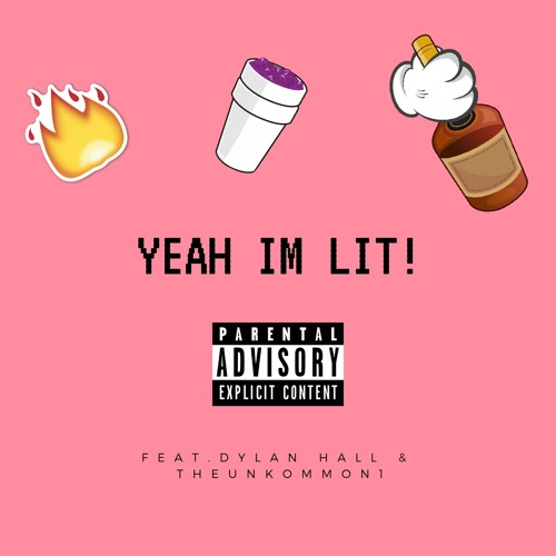 Stream Yeah Im Lit! (Feat. Dylan Hall & TheUnKommon1) by ASTRO$UÉ | Listen  online for free on SoundCloud