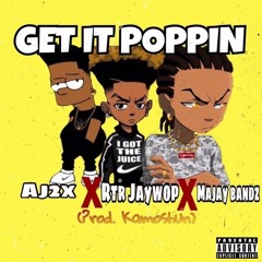 AJ2X - Get it Poppin' ft. RTR Jay Wop, Majay Bandz | IG:@Rtr_jaywop