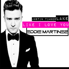Justin Timberlake - Like I Love You (Eddie Martinez Remix)