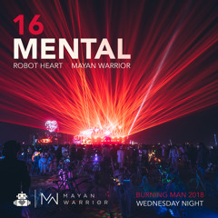 Mental - Mayan Warrior x Robot Heart - Burning Man 2018