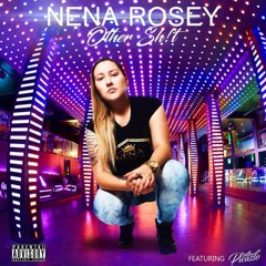 Nena Rosey-Other Shit Ft. Patient Picasso