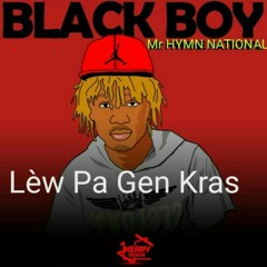 Lè'w Pa Gen Kras By Black Boy {Prod'Z By Magic Production PROMO}