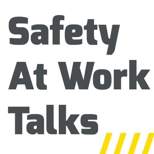 Safety At Work Talks - Episode 7