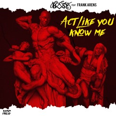 Joey BASE - Act Like You Know Me (Featuring Frank Arens)