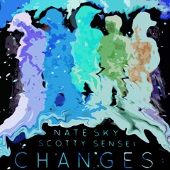 Nate Sky- Changes (feat. Scotty Sensei)