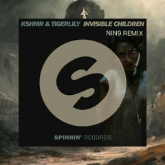 Kshmr & Tigerlily - Invisible Children (NIN9 Remix)