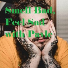 Smell Bad Feel Sad with Pavle