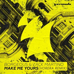 Borgeous & Zack Martino - Make Me Yours (Vorera Remix)