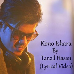 Tanzil Hasan - Kono Ishara (কোন ইশারা) | DEMO | 2018