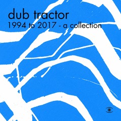 Dub Tractor - A Collection (Full Album) - 0097