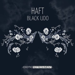 PREMIERE: HAFT - Black Udo (Original Mix)// Exotic Refreshment