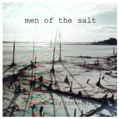 Men Of The Salt [soundboard tinkerers - original]