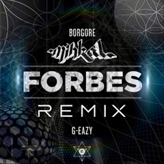 G-EAZY & BORGORE ~ FORBES (MiHKAL RE-EAZY)