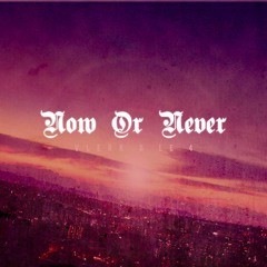 Now Or Never (ft. Le 4)