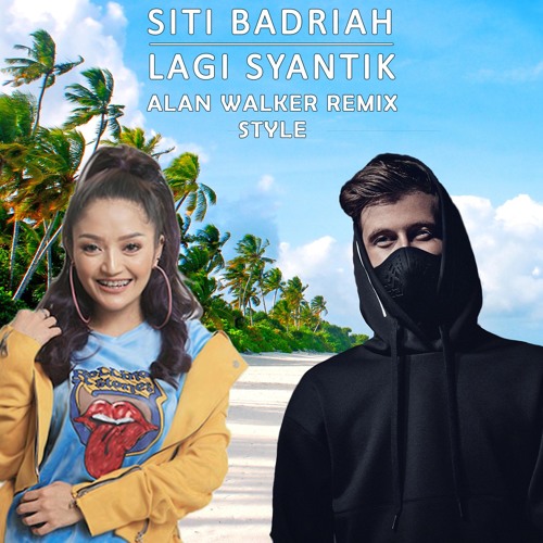 Siti Badriah - Lagi Syantik (Alan Walker Remix)