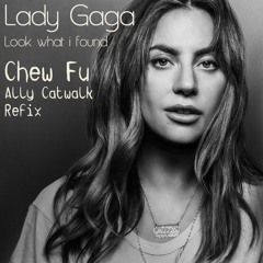 Lady Gaga_Look What I Found ( Chew Fu “Ally Catwalk” Refix)[Club Edit]