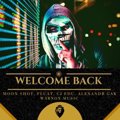 Welcome Back - Moon Shot, Alexandr Gak, Fluat, Cj Edu  (free download)