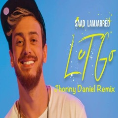 Saad Lamjarred - Let Go (Jhonny Daniel Remix)