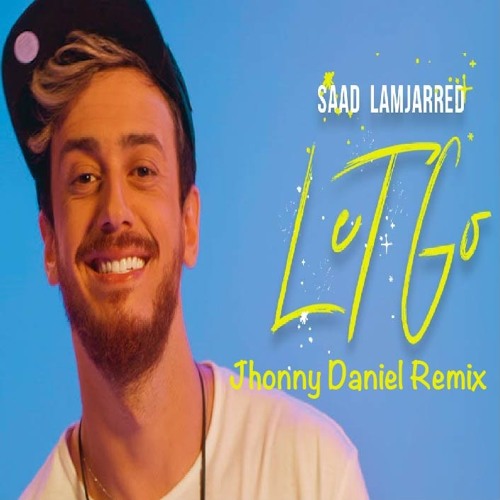 Saad Lamjarred - Let Go (Jhonny Daniel Remix)