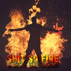 Shit So Fire prod. (Just Jason X Jolly Gr$$n)