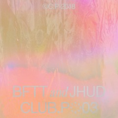 Club.P 03 - BFTT & Jhud