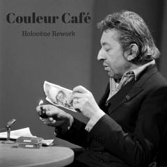 Serge Gainsbourg - Couleur Café (Holocène Rework)