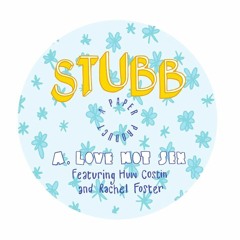 Stubb - Love Not Sex feat. Huw Costin & Rachel Foster