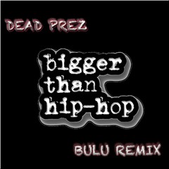 Dead Prez - Hip Hop (Bulu Remix) [Free Download]
